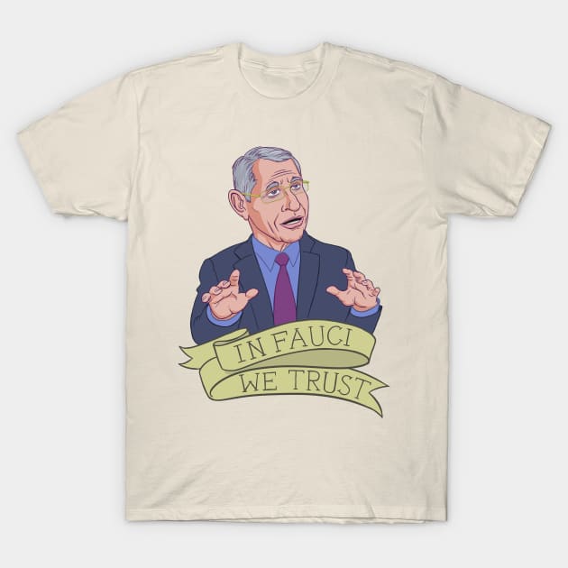 In Fauci We Trust T-Shirt by Funkybat